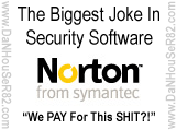 the biggest joke in security software - norton from symantec - we pay for this shit?!